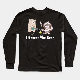 I Choose The Bear Long Sleeve T-Shirt